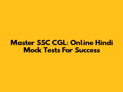 Master SSC CGL: Online Hindi Mock Tests For Success