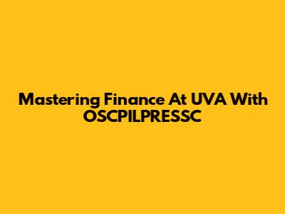 Mastering Finance At UVA With OSCPILPRESSC