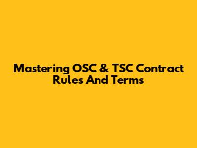 Mastering OSC & TSC Contract Rules And Terms