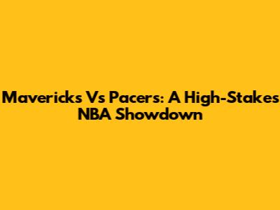 Mavericks Vs Pacers: A High-Stakes NBA Showdown