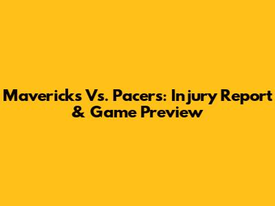 Mavericks Vs. Pacers: Injury Report & Game Preview