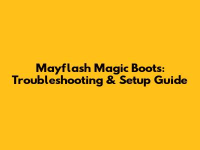 Mayflash Magic Boots: Troubleshooting & Setup Guide