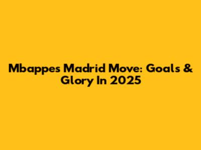 Mbappe's Madrid Move: Goals & Glory In 2025
