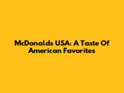 McDonald's USA: A Taste Of American Favorites