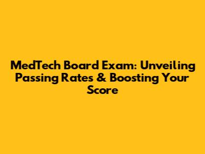 MedTech Board Exam: Unveiling Passing Rates & Boosting Your Score