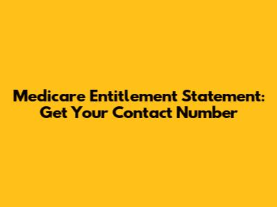 Medicare Entitlement Statement: Get Your Contact Number