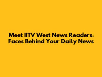 Meet IITV West News Readers: Faces Behind Your Daily News