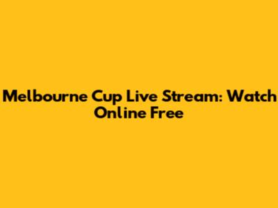 Melbourne Cup Live Stream: Watch Online Free