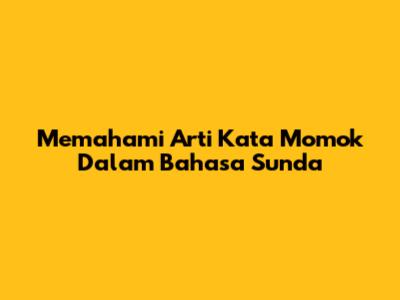 Memahami Arti Kata 'Momok' Dalam Bahasa Sunda