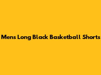 Men's Long Black Basketball Shorts