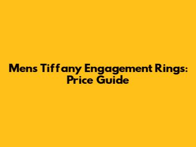 Men's Tiffany Engagement Rings: Price Guide
