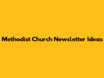 Methodist Church Newsletter Ideas