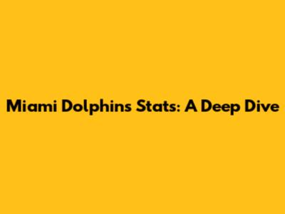 Miami Dolphins Stats: A Deep Dive