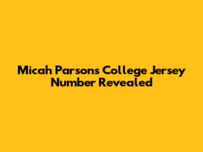 Micah Parsons' College Jersey Number Revealed