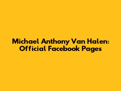 Michael Anthony Van Halen: Official Facebook Pages