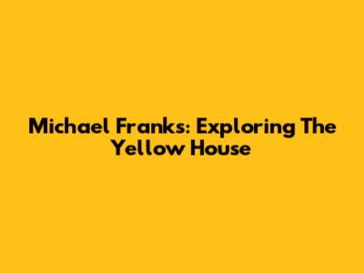 Michael Franks: Exploring The Yellow House