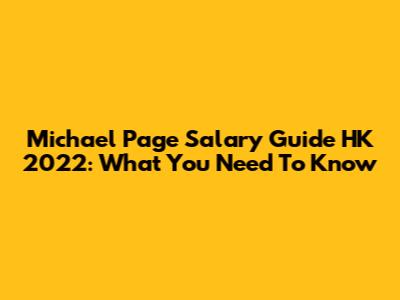 Michael Page Salary Guide HK 2022: What You Need To Know