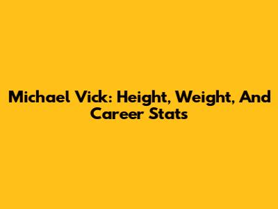 Michael Vick: Height, Weight, And Career Stats
