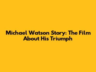 Michael Watson Story: The Film About His Triumph