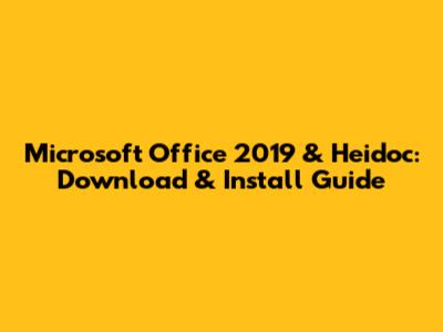 Microsoft Office 2019 & Heidoc: Download & Install Guide