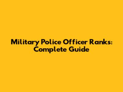 Military Police Officer Ranks: Complete Guide