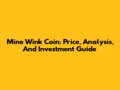 Mine Wink Coin: Price, Analysis, And Investment Guide