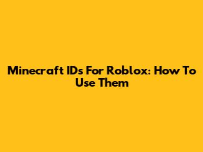 Minecraft IDs For Roblox: How To Use Them