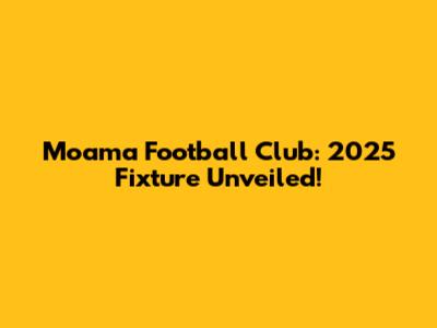 Moama Football Club: 2025 Fixture Unveiled!