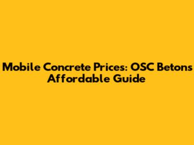 Mobile Concrete Prices: OSC Beton's Affordable Guide