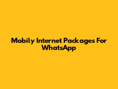 Mobily Internet Packages For WhatsApp