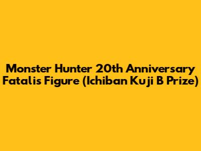Monster Hunter 20th Anniversary Fatalis Figure (Ichiban Kuji B Prize)