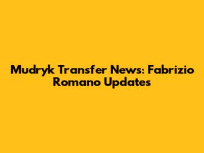 Mudryk Transfer News: Fabrizio Romano Updates