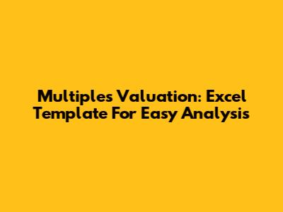Multiples Valuation: Excel Template For Easy Analysis
