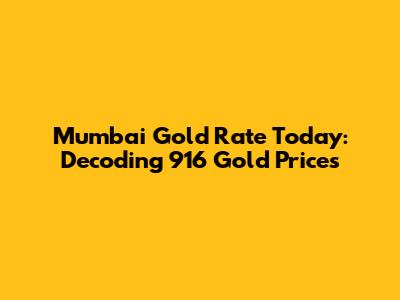 Mumbai Gold Rate Today: Decoding 916 Gold Prices