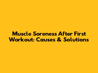 Muscle Soreness After First Workout: Causes & Solutions