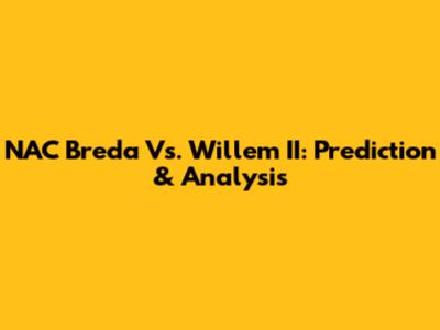 NAC Breda Vs. Willem II: Prediction & Analysis