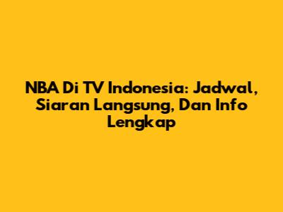 NBA Di TV Indonesia: Jadwal, Siaran Langsung, Dan Info Lengkap