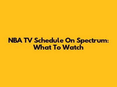 NBA TV Schedule On Spectrum: What To Watch