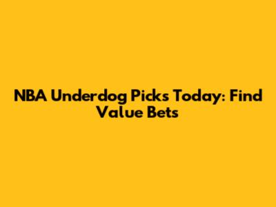 NBA Underdog Picks Today: Find Value Bets