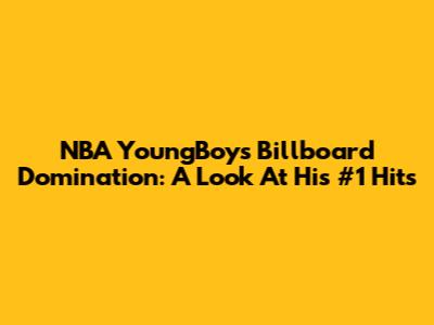 NBA YoungBoy's Billboard Domination: A Look At His #1 Hits