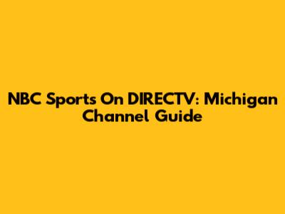 NBC Sports On DIRECTV: Michigan Channel Guide