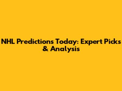 NHL Predictions Today: Expert Picks & Analysis