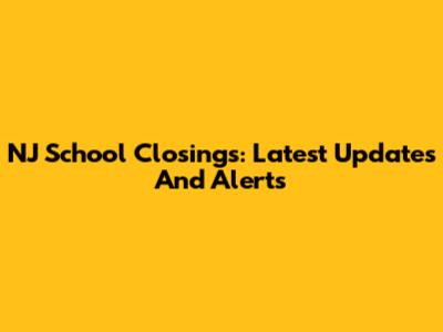 NJ School Closings: Latest Updates And Alerts