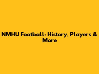 NMHU Football: History, Players & More