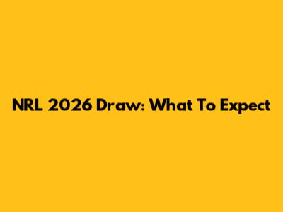 NRL 2026 Draw: What To Expect