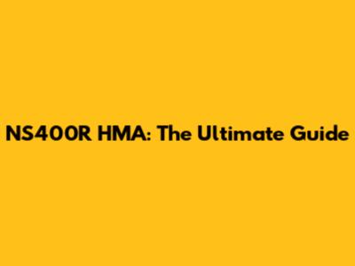 NS400R HMA: The Ultimate Guide