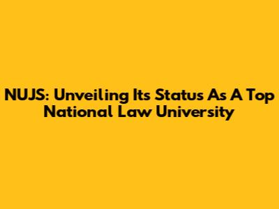 NUJS: Unveiling Its Status As A Top National Law University