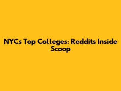 NYC's Top Colleges: Reddit's Inside Scoop