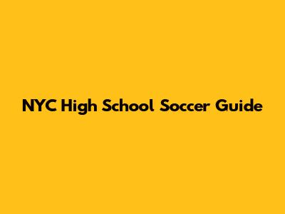 NYC High School Soccer Guide