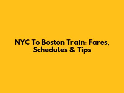 NYC To Boston Train: Fares, Schedules & Tips
